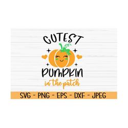 cutest pumpkin in the patch svg, halloween svg, baby kids svg, thanksgiving svg, dxf, png, eps, cut file, cricut, print,