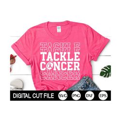 tackle cancer 2023 svg, breast cancer svg, football png, cancer awareness svg, football cancer shirt design, png, svg fi