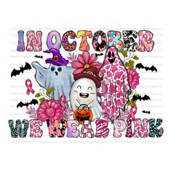 in october we wear pink halloween ghost png, breast cancer  png, breast cancer sublimation files, breast cancer awarenes