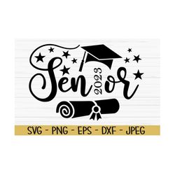 senior 2023 svg, graduation svg, graduate svg, diploma svg, dxf, png, eps, jpeg, cut file, cricut, silhouette, print, in
