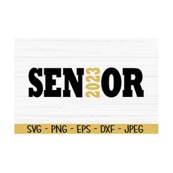 senior 2023 svg, graduation svg, graduate svg, dxf, png, eps, jpeg, cut file, cricut, silhouette, print, instant downloa