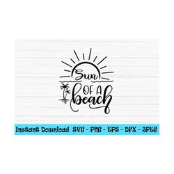 sun of a beach svg, summer svg, funny quote svg ,dxf, png, eps, jpeg, cut file, cricut, silhouette, print, instant downl