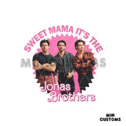 sweet mama its the jonas brothers png sublimation file