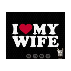 i heart my wife svg, love my wife svg, husband saying svg, husband gift, gift for wife, husband and wife, family design
