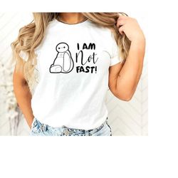 i am not fast,big hero baymax, disney shirt, epcot, baymax shirt, shirt for disney, vacation, matching shirts, big hero