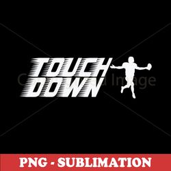 touchdown - football sublimation design - high-quality png digital download