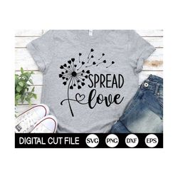 spread love svg, valentine svg, valentines day svg, dandelion, kindness, love quote, gift for mom, mom shirt, png, svg f