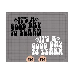 it's a good day to learn svg cut file, good day to learn png, teacher svg, teacher png, good day cricut, funny saying sv