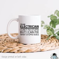 electrician cant fix stupid but can fix what stupid does coffee mug, funny electric worker gift