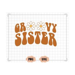 Groovy Sister svg, Groovy Sister png, Groovy Sister shirt, Matching Sister and me shirt, Hippie png, Hippie, Flower powe