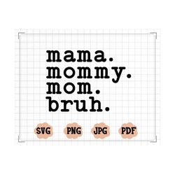 mama mommy mom bruh svg cut file, funny mom sublimation design, mothers day svg png, mom shirt svg, gift for mom svg, co