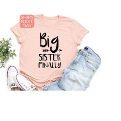 big sister finally shirt, big sister shirt, big sis shirt, family shirt, big sister t-shirt, promoted to big sister shir