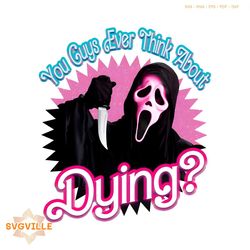 you guys ever think about dying barbie ghostface png download