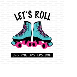 let's roll digital download | roller skates | skating | cricut | silhouette | digital file | cut file | jpg | png | svg