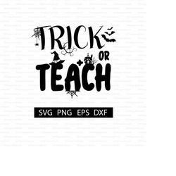 trick or teach digital download | teacher halloween shirt design | svg for shirt | cut file for cricut and silhouette |