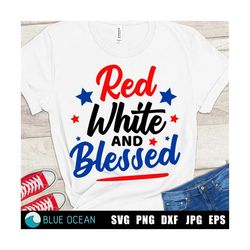 Red white and blessed SVG, 4th of July SVG, Patriotic SVG, fourth of July, Faith cut files