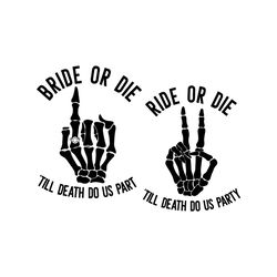 bride or die bachelorette party svg | bride skeleton finger svg | bride and bridesmaids svg | bride or die svg | bridal