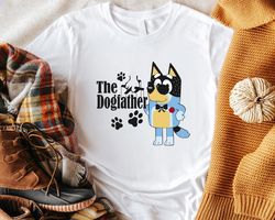 the dogfather godfather bluey dog fan lover gift idea for men women birthday gift unisex tshirt sweatshirt hoodie shirt