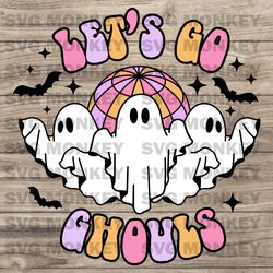 let's go ghouls svg, halloween svg, cute halloween svg, trendy svg, svg file for cricut, svg file, ghost svg eps dxf png