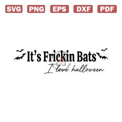its frickin bats i love halloween svg digital cricut file