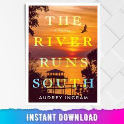 the river runs south: a novel