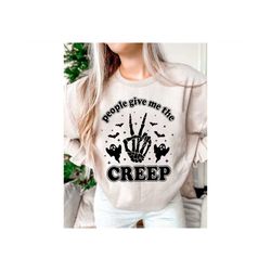 people give me the creeps  svg and png file digital download