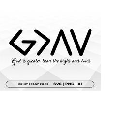 god is greater than the highs and lows svg, files clipart, print ai and svg, png digital download cricut cut files