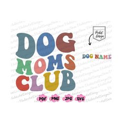 custom dog mom png, dog moms club,dog mom svg,funny dog mom,cat lover,cool moms club svg,cool moms club,retro mama png,m