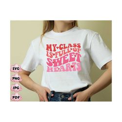 my class is full of sweethearts shirt png svg, teacher valentines png, valentines teacher svg, retro valentines, cute va