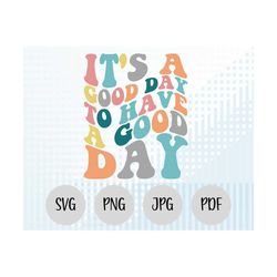 it's a good day svg, good day cut file, to have a good day, funny saying svg, funny text svg, groovy text svg, curved te