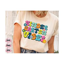 kinder garten vibes,kindergarten teacher shirt svg png, kindergarten shirt svg, cute kindergarten crew png, retro teache