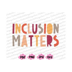 inclusion matters png, special education shirt png, mindfulness png, autism awareness png, equality png, neurodiversity
