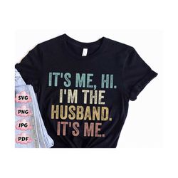 i'm the husband it's me svg png, funny husband svg, it's me, hi i'm, anti-hero, gift for husband, fathers day svg,dada p