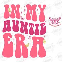 in my auntie era png clip art instant download, auntie png, aunt shirt, gift for aunts, aunt gift, cool aunt shirt, eras