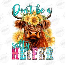 don't be a salty heifer long haired cow png sublimation design download, long hair shaggy cow png,western cow png,sublim