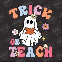 halloween teacher png, trick or teach, teacher png, teacher sublimation, teacher png shirt design, halloween boo ghost p