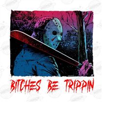 bitches be trippin png, horror halloween png, halloween friday png, horror movie character png, halloween gifts, nightma