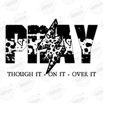 pray throught it over it, on it png, prayer, church, christian, religious sublimation or print, dtg, half leopard print