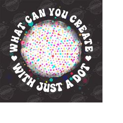 dot day 2023 png, make your mark and see where it takes you png, what can you create with just a dot png, happy dot day