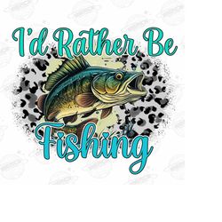 i'd rather be fishing png files for tshirts sublimation designs , western png, cowhide png, fishing png ,digital downloa