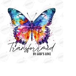 transformed by gods love png, transformed butterfly png, butterfly png, christian png, sublimation png, christian sublim