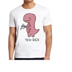 tea-rex t. rex dinosaur tea funny meme gift tee gamer cult movie t shirt 750