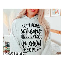 believe in good people svg, positive quotes svg, motivational quotes, inspirational quotes, life quotes, svg cut file fo