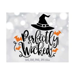 perfectly wicked svg, witch svg, halloween svg, women halloween shirt svg, witch cut file, happy halloween svg, bats svg