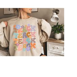 retro teacher sweatshirt, groovy teacher shirt, teacher sweatshirt, retro teacher shirt, best teacher gifts, teacher cre