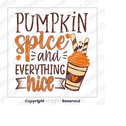 pumpkin spice and everything nice png, pumpkin spice png, fall png, coffee png, pumpkin png, halloween png, cute sayings