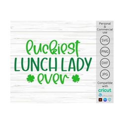 luckiest lunch lady ever svg, lunch lady svg, lunch lady st patricks day svg, lucky lunch lady svg