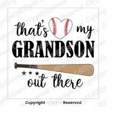 that's my grandson out there svg, baseball grandma svg, mother's day svg, baseball lover svg, grandson gift, grandson sv