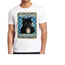 that's what i do t shirt i drink coffee i hate people and i know things black cat  retro  gift tee t shirt 490