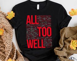 taylor swift all too well eras tour fan lover gift for men women birthday gift unisex tshirt sweatshirt hoodie shirt